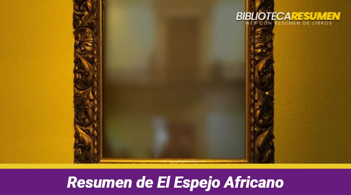 Resumen de El Espejo Africano